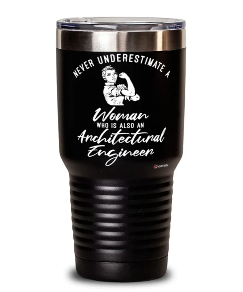 Architectural Engineer Tumbler Never Underestimate A Woman Who Is Also An Architectural Engineer 30oz Stainless Steel Black