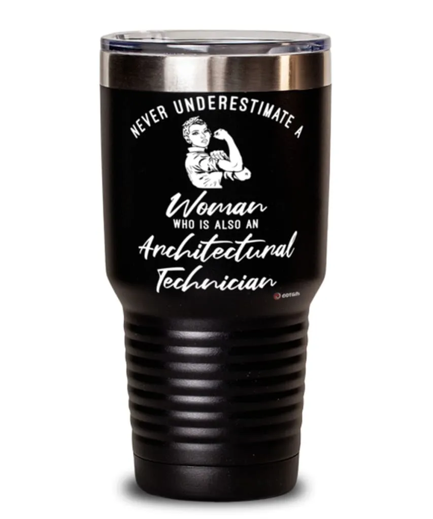 Architectural Technician Tumbler Never Underestimate A Woman Who Is Also An Architectural Tech 30oz Stainless Steel Black