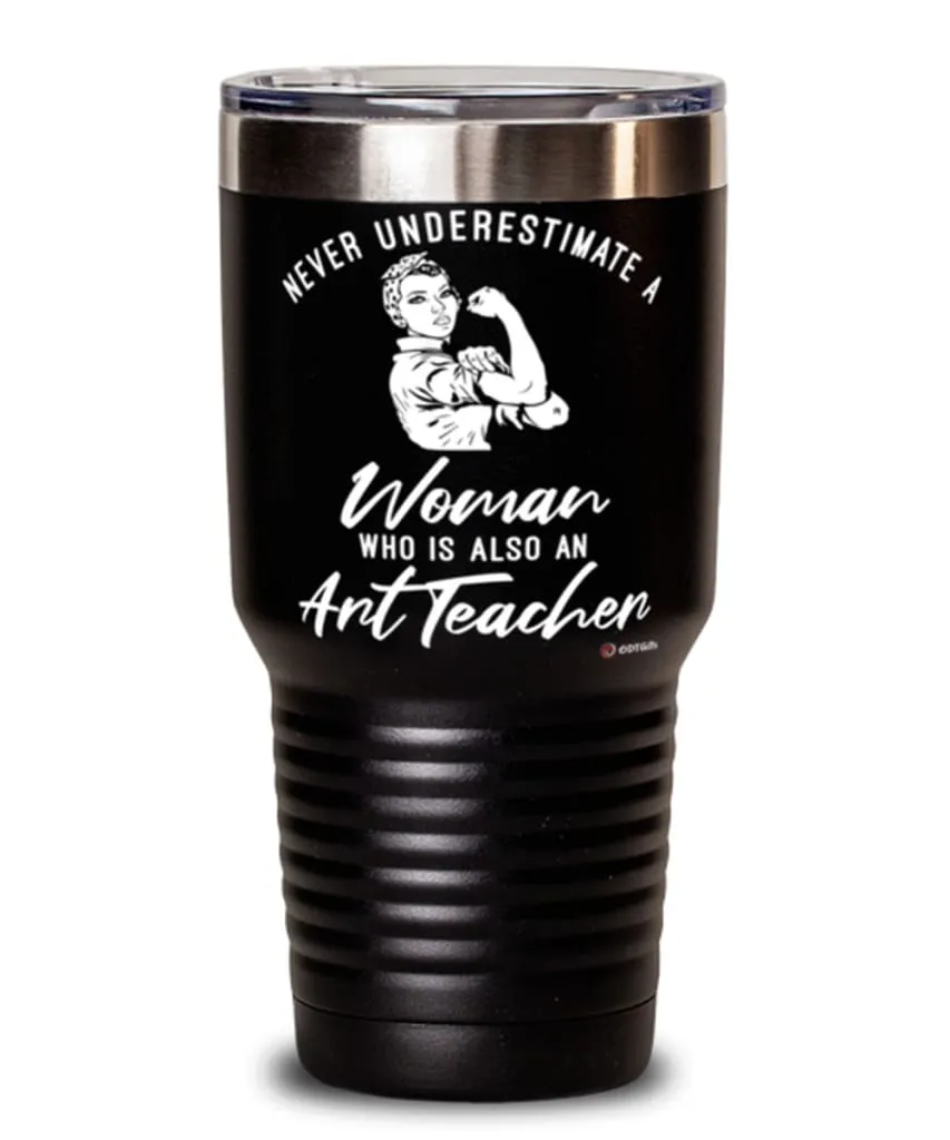 Art Teacher Tumbler Never Underestimate A Woman Who Is Also An Art Teacher 30oz Stainless Steel Black