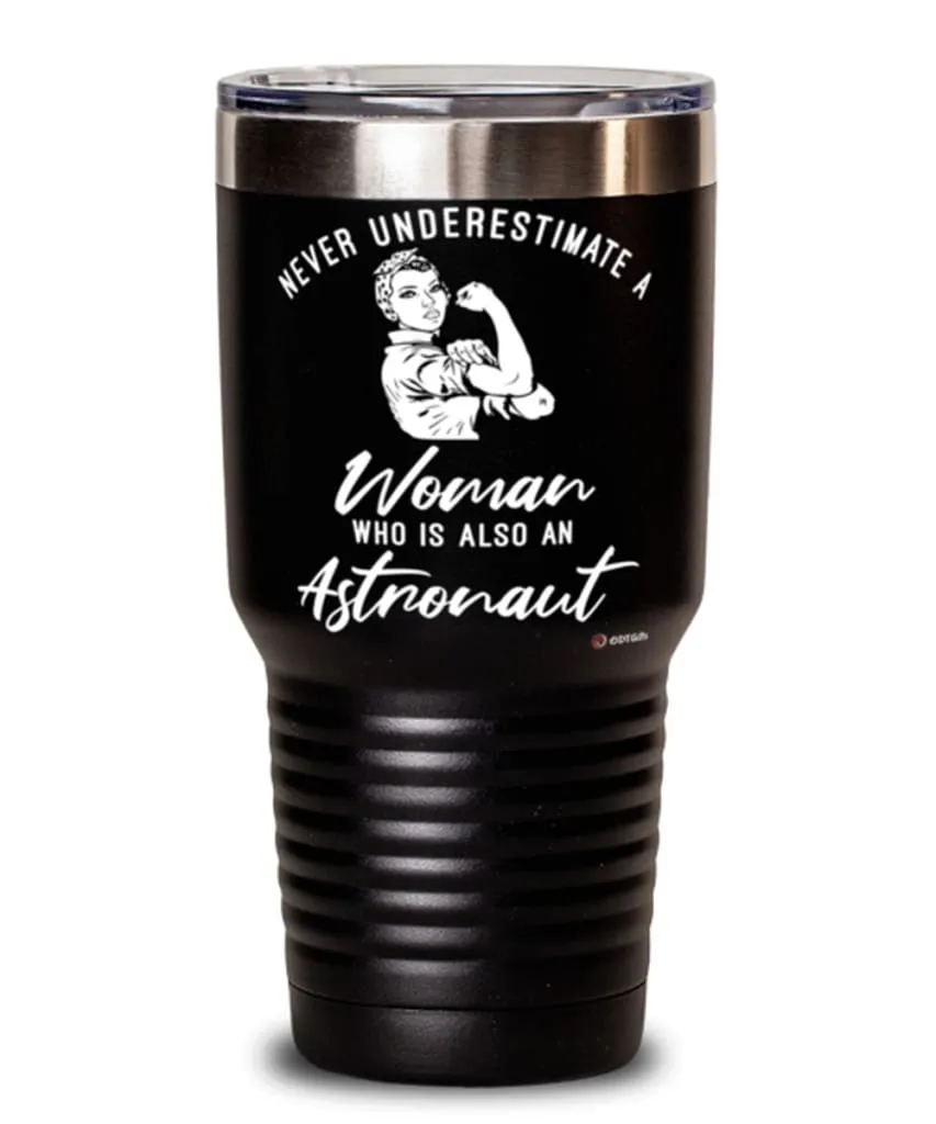 Astronaut Tumbler Never Underestimate A Woman Who Is Also An Astronaut 30oz Stainless Steel Black