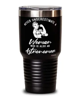 Astronomer Tumbler Never Underestimate A Woman Who Is Also An Astronomer 30oz Stainless Steel Black